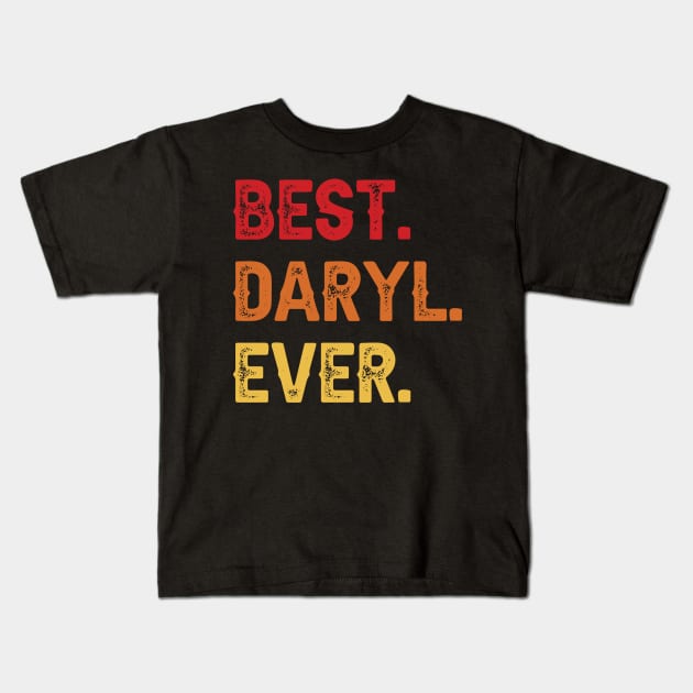 Best DARYL Ever, DARYL Second Name, DARYL Middle Name Kids T-Shirt by sketchraging